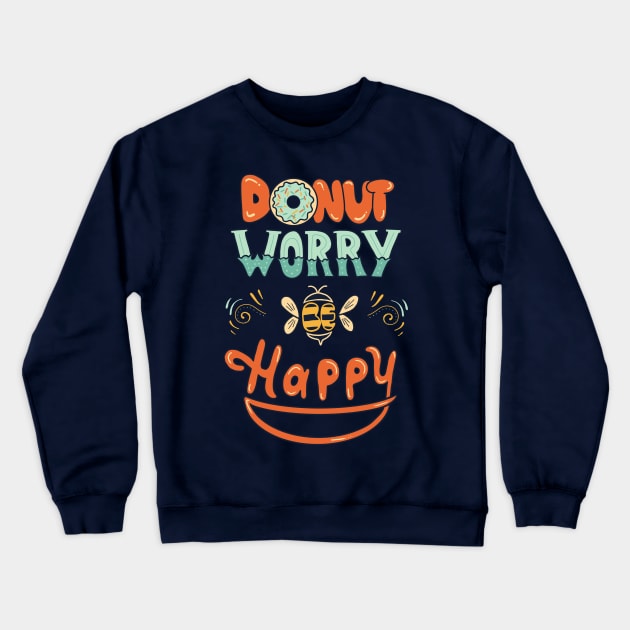 Donut worry be happy Crewneck Sweatshirt by coffeeman